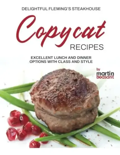 Delightful Fleming's Steakhouse Copycat Recipes: Excellent L