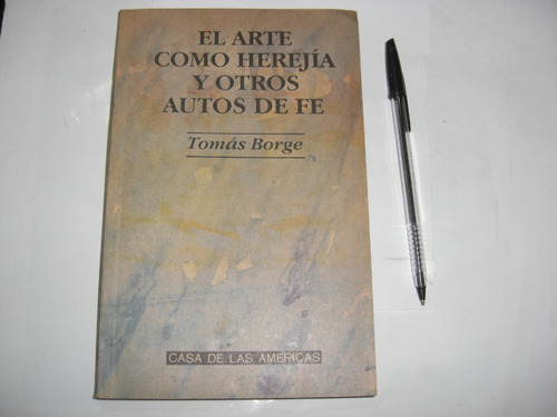 Libro El Arte Como Herejia Y Otros Autos De Fe Tomas Borge