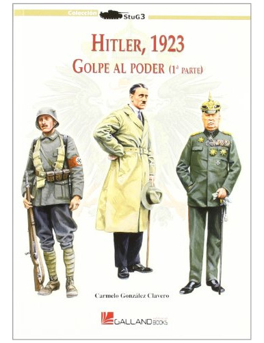 Libro Hitler 1923 Golpe Al Poder 1 (coleccion Stug3) - Gonza