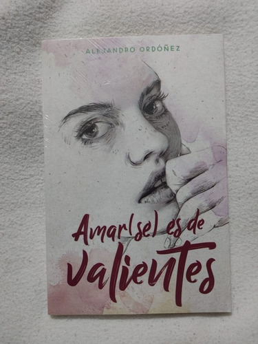 Amarse Es De Valientes Libro Fisico Alejandro Ordóñez