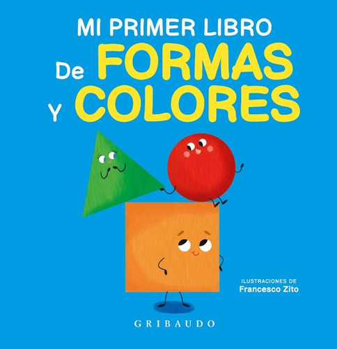 Mi Primer Libro De Formas Y Colores - Varios, De Vários. Editorial Gribaudo En Español