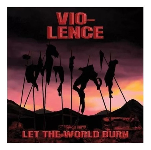 Vio-lence Let The World Burn Cd 