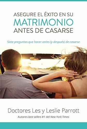 Asegure El Exito En Su Matrimonio Antes De Casarse., De Parrott, Les And Les. Editorial Vida En Español