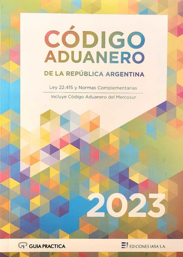 Código Aduanero De La República Argentina, Edición 2023