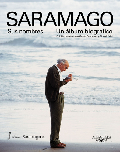 Saramago. Sus Nombres. Un Álbum Biográfico, De Fundacion Jose Saramag. Editorial Alfaguara, Tapa Blanda En Español, 2022