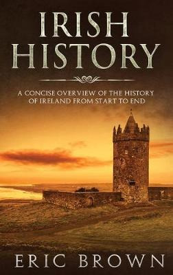 Libro Irish History : A Concise Overview Of The History O...