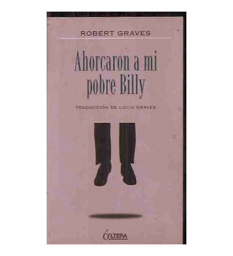 Ahorcaron A Mi Pobre Billy, Robert Graves, Altera