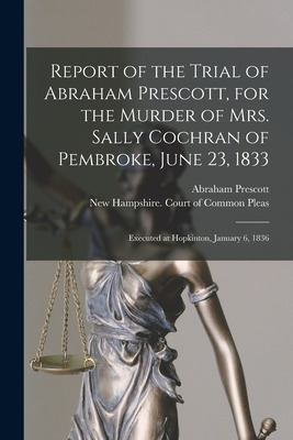 Libro Report Of The Trial Of Abraham Prescott, For The Mu...