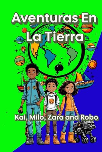 Aventuras En La Tierra: Milo, Kai, Zara Y Su Perro Robo 20 C