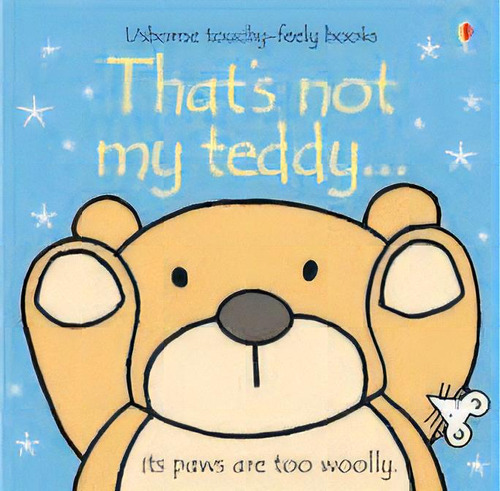 That's Not My Teddy - Usborne Touchy & Feely Books, De Watt, Fiona & Wells, Rachel. Editorial Usborne Publishing En Inglés, 2007