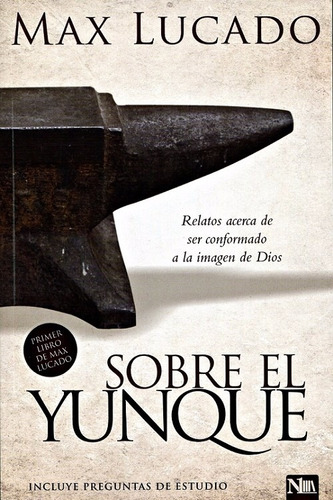 Sobre El Yunque - Primer Libro De Max Lucado