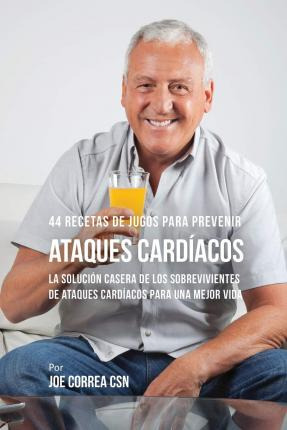 Libro 44 Recetas De Jugos Para Prevenir Ataques Cardiacos...