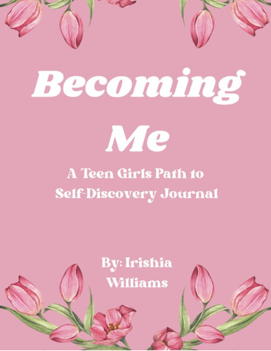 Libro: Becoming Me A Teen Girls Path To Self Discovery