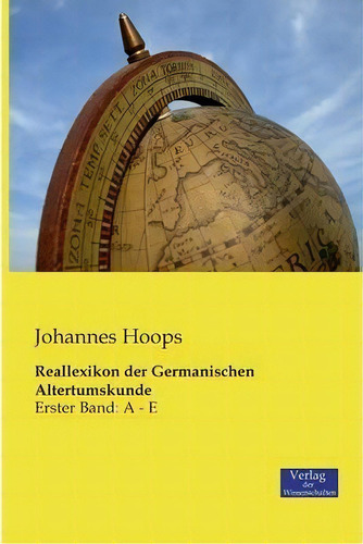 Reallexikon Der Germanischen Altertumskunde : Erster Band: A - E, De Johannes Hoops., Vol. 1. Editorial Vero Verlag, Tapa Blanda En Alemán