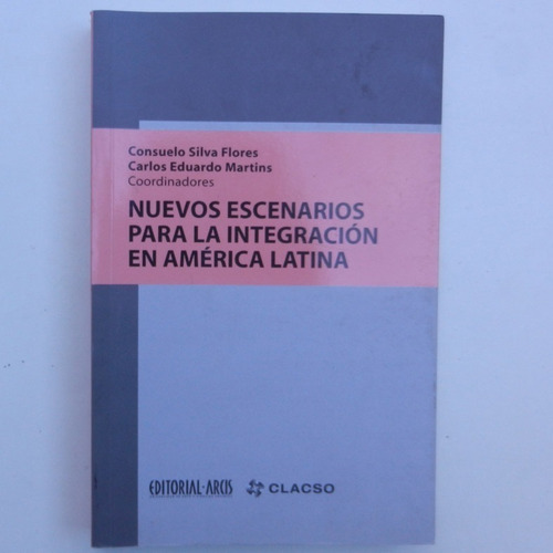 Nuevos Escenarios Para La Integracion En America Latina, Con