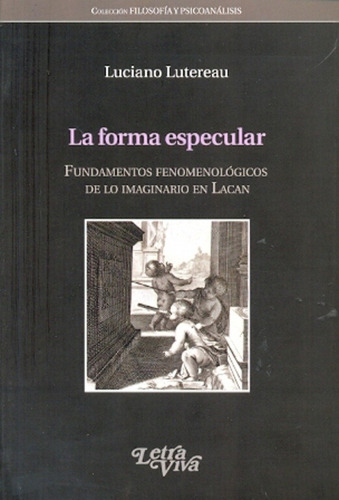 Forma Especular, La - Luciano Lutereau