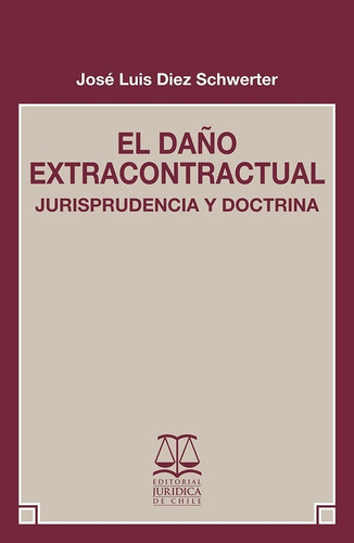 El Daño Extracontractual / José Luis Diez Schwerter