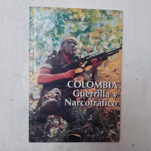 Colombia - Guerrilla Y Narcotrafico Oscar B. Rey