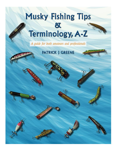 Libro: Musky Fishing Tips & Terminology A-z: A Guide For Bot