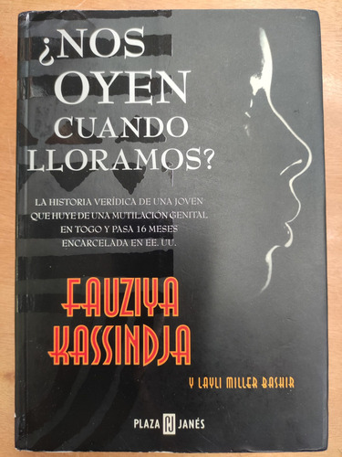 Nos Oyen Cuando Lloramos? Fauziya Kassindja. Plaza Y Janes 