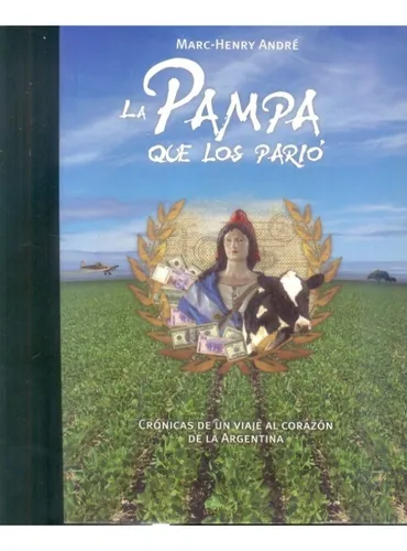 La Pampa Que Nos Pario. Cronica De Un Viaje Al Corazon De La  MercadoLibre