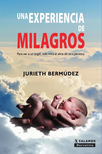 Una Experiencia De Milagros, De Jurieth Bermúdez. Editorial Xalambo.com, Tapa Blanda En Español, 2022