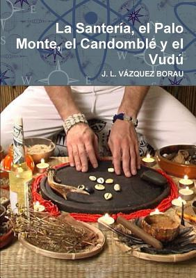 Libro La Santerã­a, El Palo Monte, El Candomblã© Y El Vud...