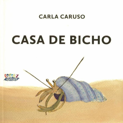 Casa de bicho, de Caruso, Carla. Cortez Editora e Livraria LTDA, capa mole em português, 2017