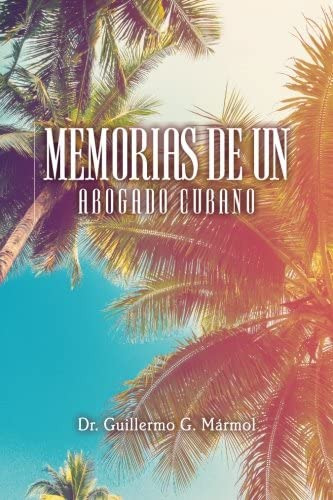 Libro: Memorias De Un Abogado Cubano (spanish Edition)