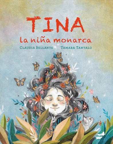 Libro: Tina La Niña Monarca. Bellante, Claudia. Thule