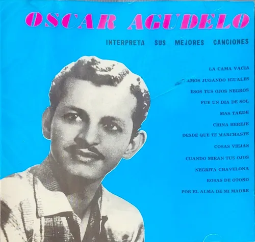 Oscar Agudelo - Interpreta Sus Mejores Canciones