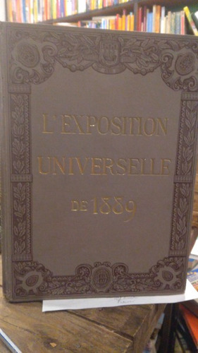 L Exposition Universelle De 1889 - E Monod