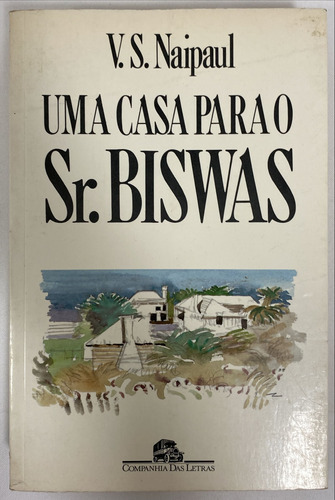 Uma Casa Para O Sr. Biswas De V. S. Naipaul Pela Companhia Das Letras (1988)