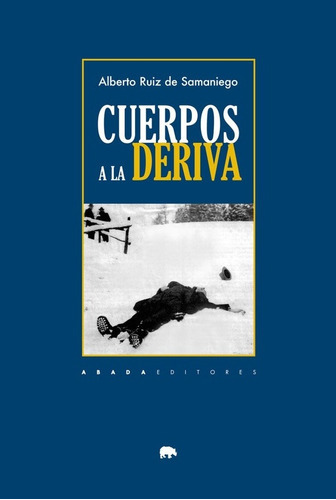 Cuerpos A La Deriva, De Alberto Ruiz De Samaniego. Editorial Abada (g), Tapa Blanda En Español