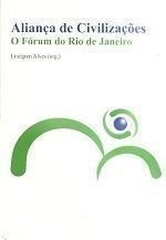 Aliança De Civilizações: O Fórum Do Rio De Janeiro De Jos...