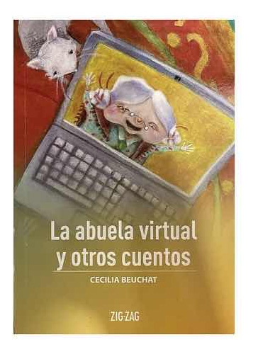 La Abuela Virtual Y Otros Cuentos / Cecilia Beuchat