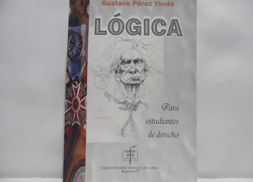 Lógica Para Estudiantes De Derecho / Gustavo Pérez Vieda