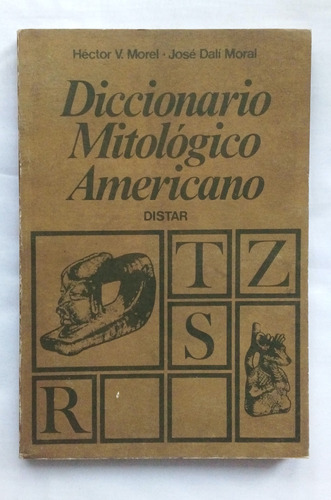 Diccionario Mitológico Americano / H. Morel Y J. Dali Moral 