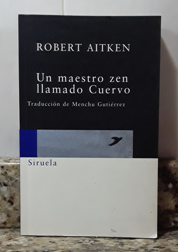 Libro Un Maestro Zen Llamado Cuervo - Robert Aiken