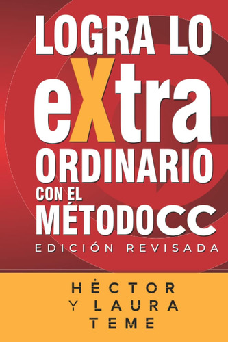 Libro: Logra Lo Extraordinario: Con El Método Cc (spanish Ed