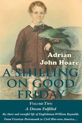 Libro A Shilling On Good Friday: A Dream Fulfilled: Part ...