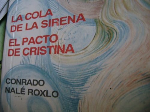 La Cola De La Sirena. El Pacto De Cristina, Nalé Roxlo
