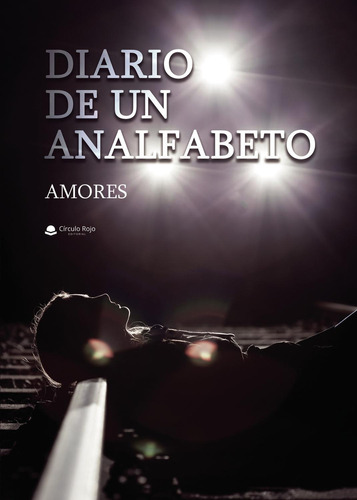 Diario De Un Analfabeto: No, de Amores.., vol. 1. Grupo Editorial Círculo Rojo SL, tapa pasta blanda, edición 1 en inglés, 2020