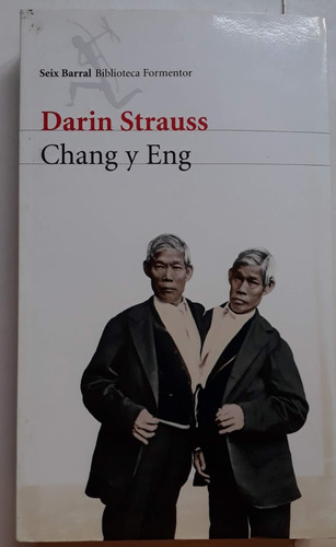 Chang Y Eng - Darin Strauss - Seix Barral
