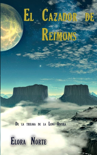 Libro: La Luna Oscura: El Cazdor De Reimons (spanish Edition