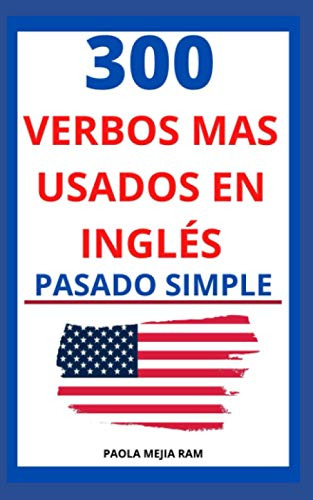 300 Verbos Mas Usados: En Ingles En Pasado Simple: 2 -verbos