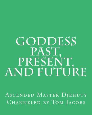 Libro Goddess Past, Present, And Future - Ascended Master...