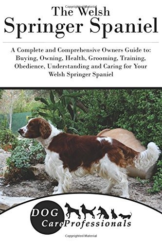 The Welsh Springer Spaniel A Complete And Comprehensive Owne
