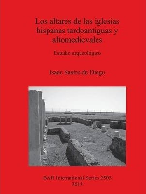 Los Altares De Las Iglesias Hispanas Tardoantiguas Y Alto...