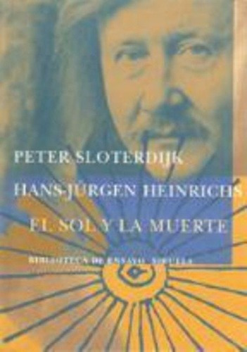 El Sol Y La Muerte - Sloterdijk Peter Heinrichs H, De Sloterdijk Peter Heinrichs H. Editorial Siruela En Español